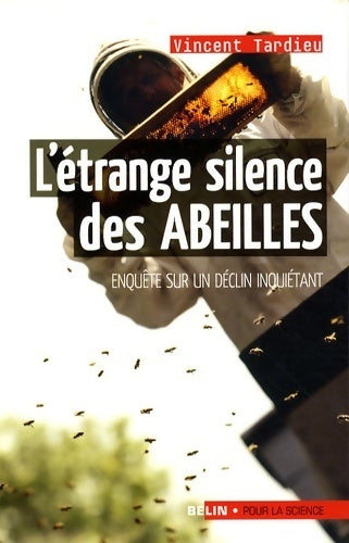 L'étrange silence des abeilles : Enquête sur un déclin inquiétant - Vincent Tardieu - Livre