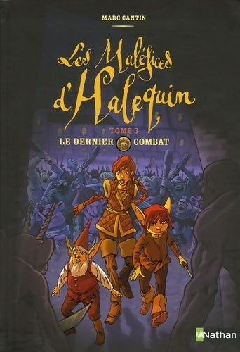 Les maléfices d'Halequin Tome III : Le dernier combat - Marc Cantin - Livre