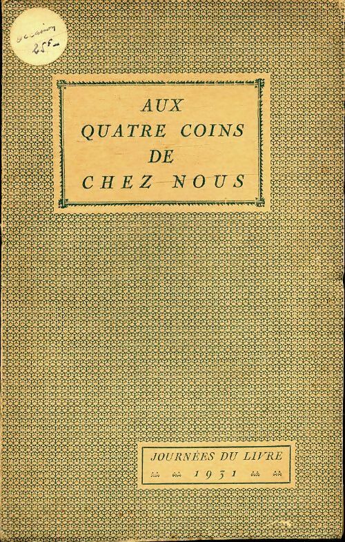 Aux quatre coins de chez nous. Journées du livre 1931 - Collectif - Livre