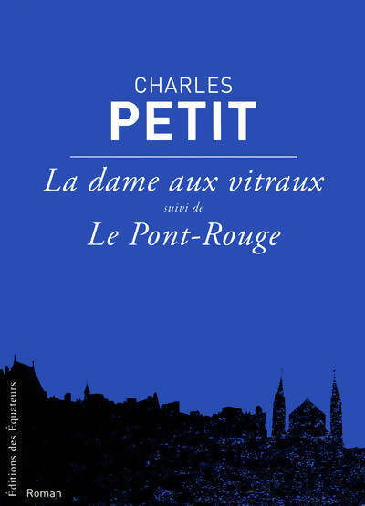 La dame aux vitraux / Le pont rouge - Charles Petit - Livre
