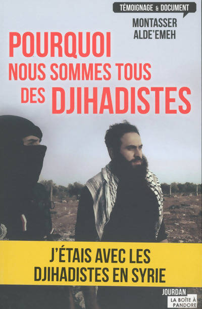 Pourquoi nous sommes tous des djihadistes - Montasser Alde'Emeh - Livre