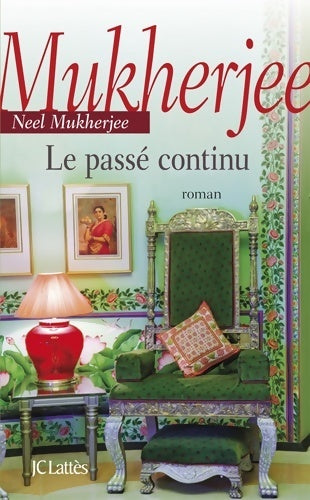 Le passé continu - Neel Mukherjee - Livre