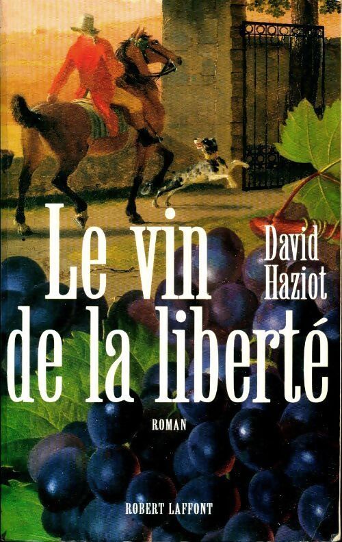 Le vin de la liberté - David Haziot - Livre