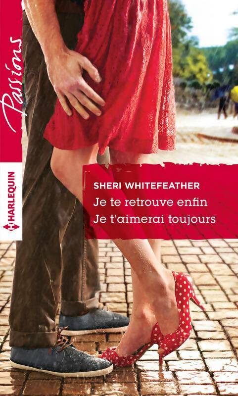 Je te retrouve enfin / Je t'aimerai toujours - Sheri Whitefeather - Livre
