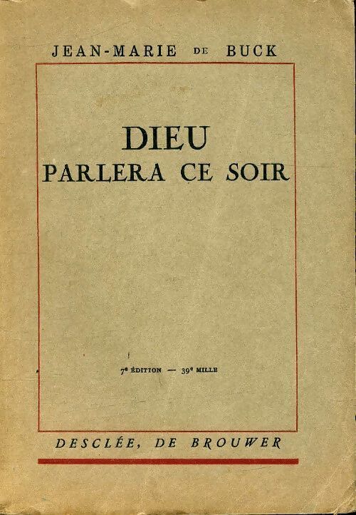 Dieu parlera ce soir - Jean-Marie De Buck - Livre