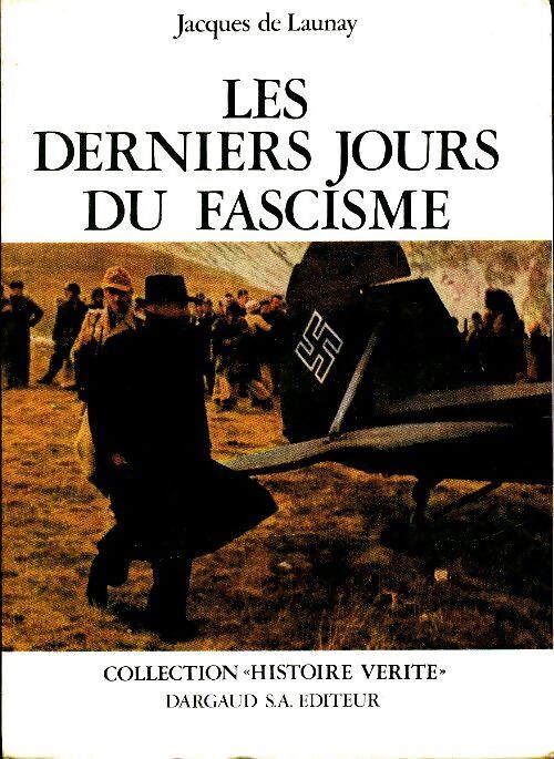 Les derniers jours du fascisme - Jacques De Launay - Livre