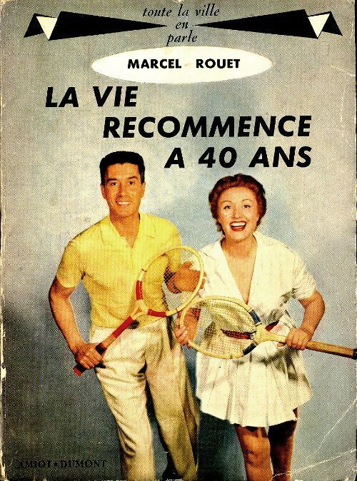 La vie recommence à 40 ans - Marcel Rouet - Livre