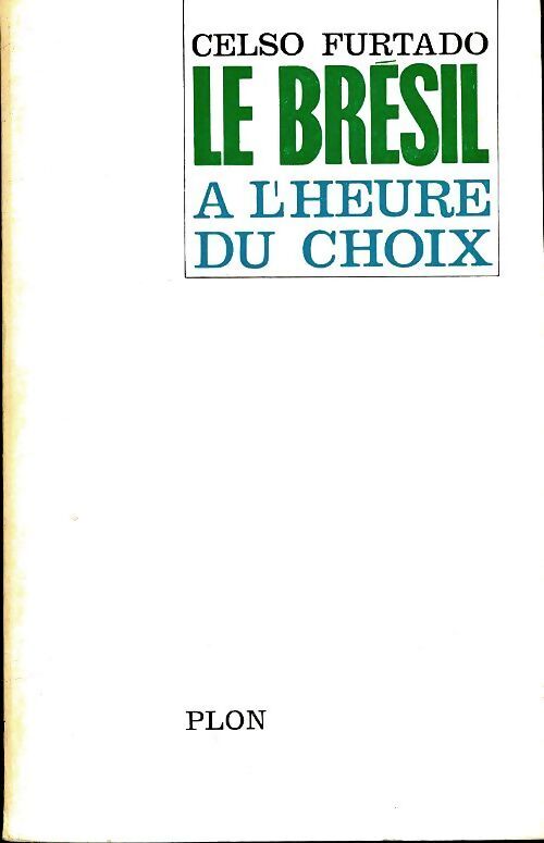 Le Brésil à l'heure du choix - Celso Furtado - Livre