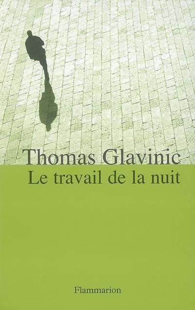 Le travail de la nuit - Thomas Glavinic - Livre