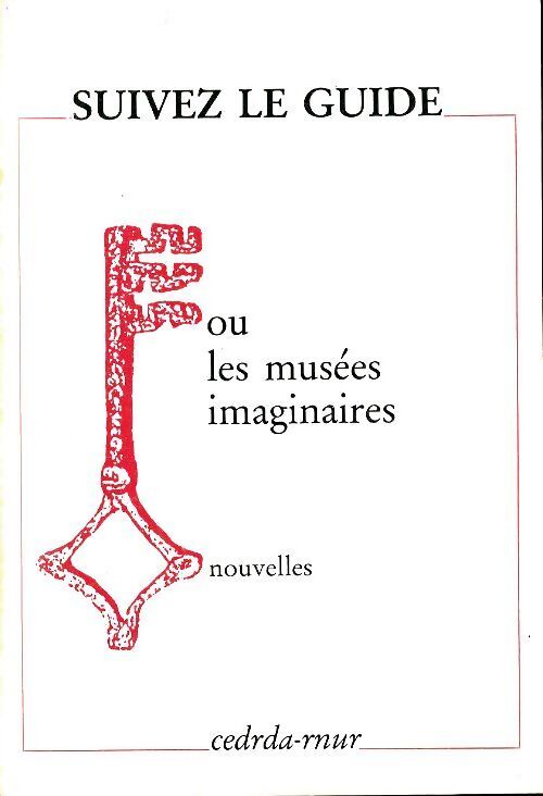 Suivez le guide ou les musées imaginaires - Collectif - Livre