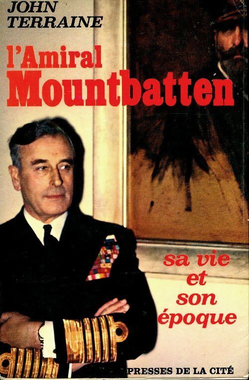 Lord Mountbatten. Sa vie, son époque - John Terraine - Livre