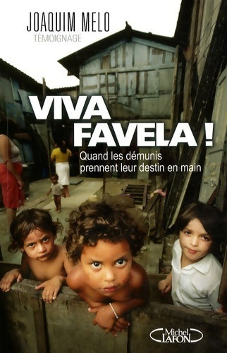 Viva favela ! quand les démunis prennent leur destin en main - Joachim Melo - Livre