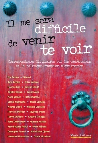 Il me sera difficile de venir te voir : Correspondances littéraires sur les conséquences de la politique française d'immigration - Collectif - Livre