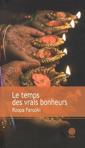 Le Temps des vrais bonheurs - Roopa Farooki - Livre