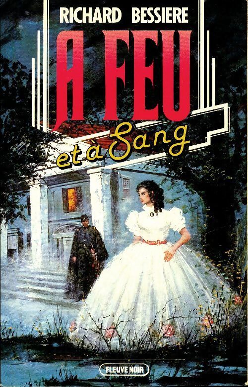 A feu et a sang - Richard Bessière - Livre