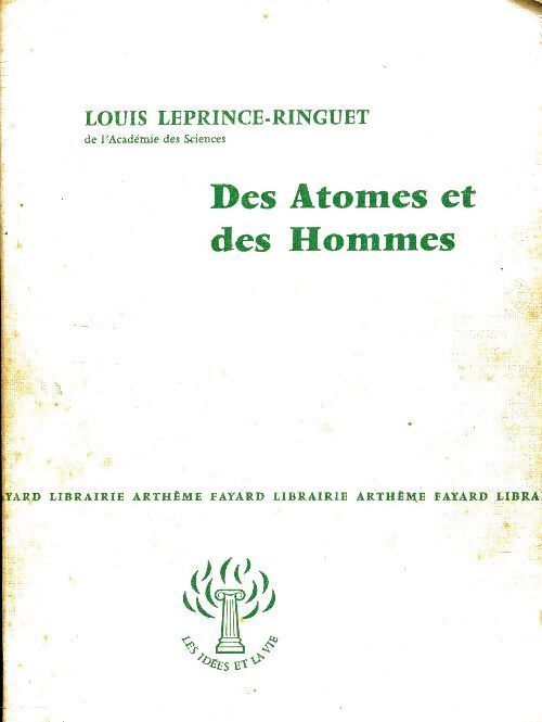 Des atomes et des hommes - Louis Leprince-Ringuet - Livre