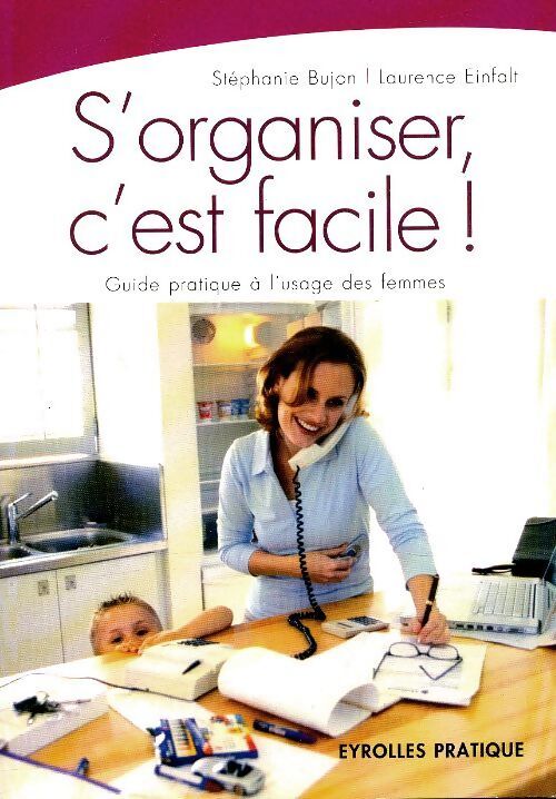 S'organiser c'est facile ! - Stéphanie Bujon - Livre