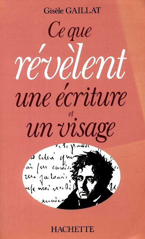 Ce que révèlent une écriture et un visage - Gisèle Gaillat - Livre