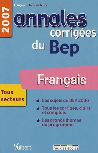 Français BEP tous secteurs : Annales corrigées 2007 - Alain Prost - Livre