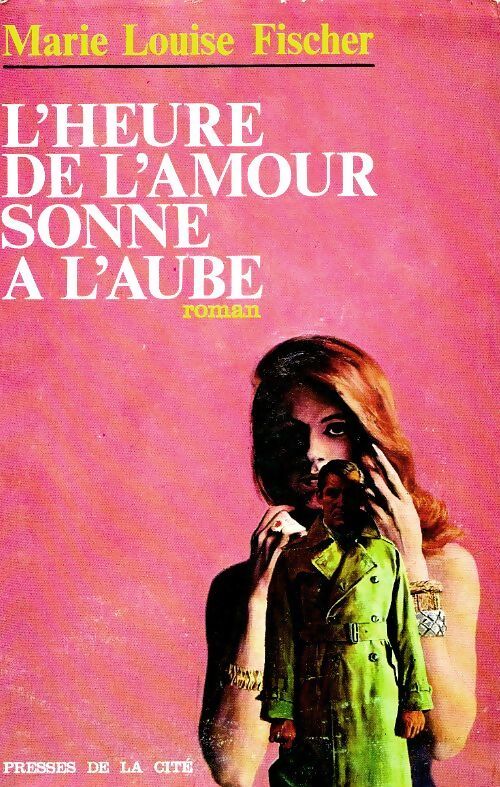 L'heure de l'amour sonne à l'aube - Marie-Louise Fischer - Livre