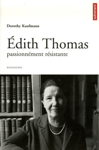 Edith Thomas passionnément résistante - Dorothy Kaufmann - Livre