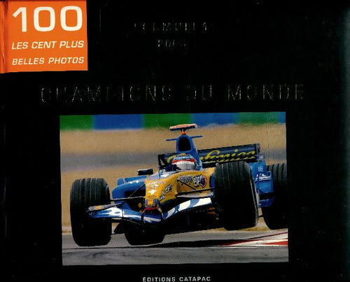 100 les cent plus belles photos : Formule 1 - 2005 - Eric Vargiolu - Livre