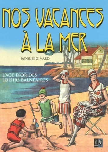 Nos vacances à la mer - Jacques Gimard - Livre