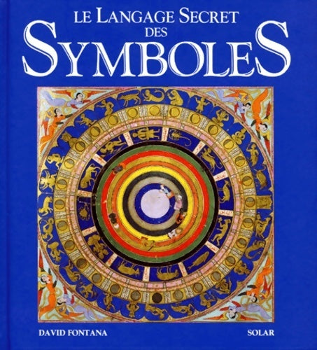 Le langage secret des symboles. Leur histoire leur interprétation - David Fontana - Livre