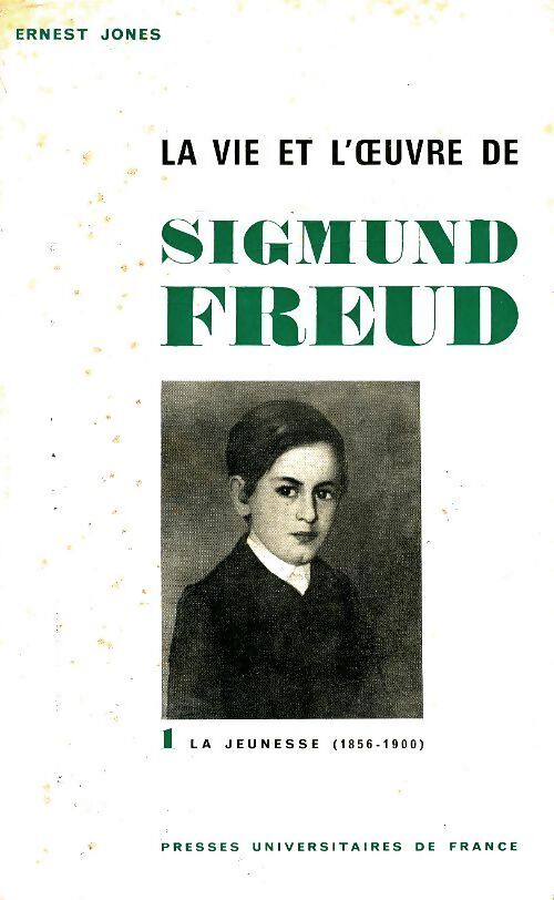 La vie et l'oeuvre de Sigmund Freud Tome I : La jeunesse - Ernest Jones - Livre