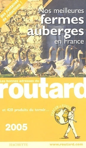 Les bonnes adresses du routard nos meilleures fermes 2005 - Collectif - Livre