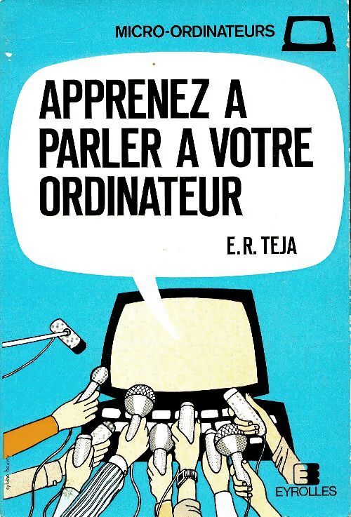 Apprenez à parler à votre ordinateur - E. R. Teja - Livre