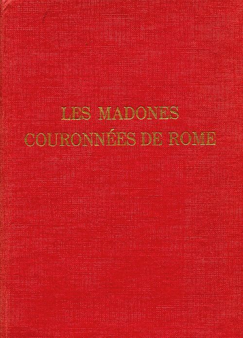 Orbis Marianus Tome I : Le madones couronnées de Rome - Maurice Dejonghe - Livre