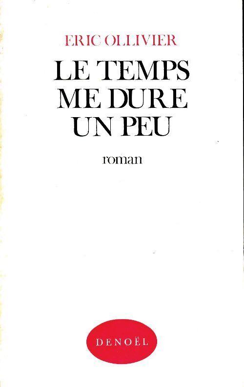 Le temps me dure un peu - Eric Ollivier - Livre