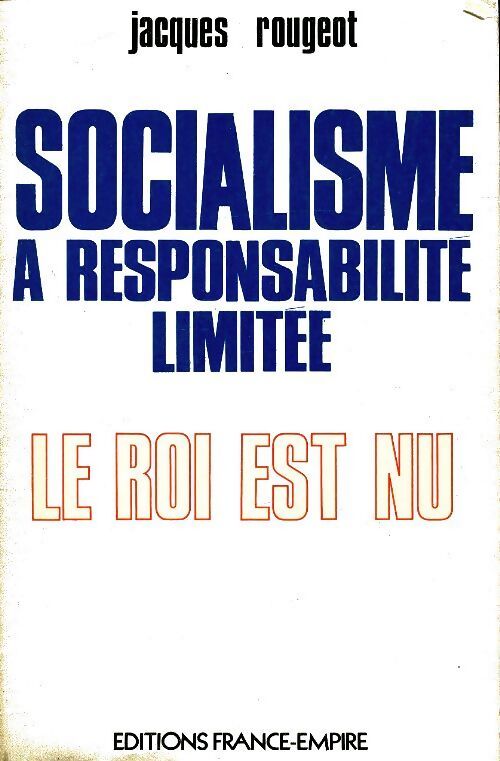 Socialisme à responsabilité limitée - Jacques Rougeot - Livre