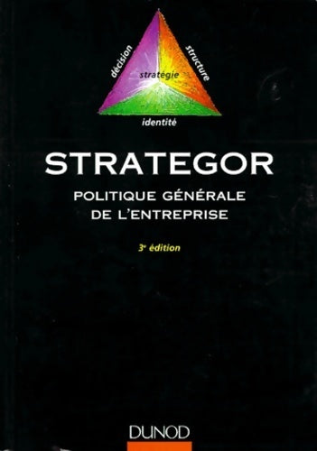 Stratégor. Politique générale de l'entreprise - Collectif - Livre