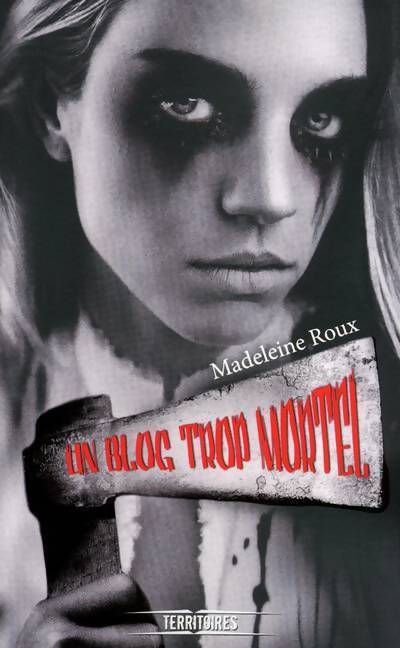 Un blog trop mortel - Madeleine Roux - Livre