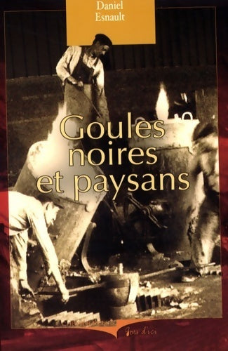 Goules noires et paysans - Daniel Esnault - Livre