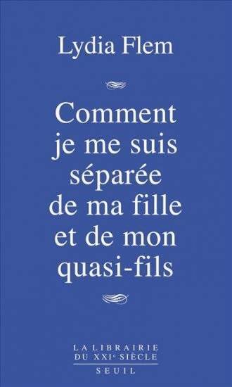 Comment je me suis séparée de ma fille et de mon quasi-fils - Lydia Flem - Livre