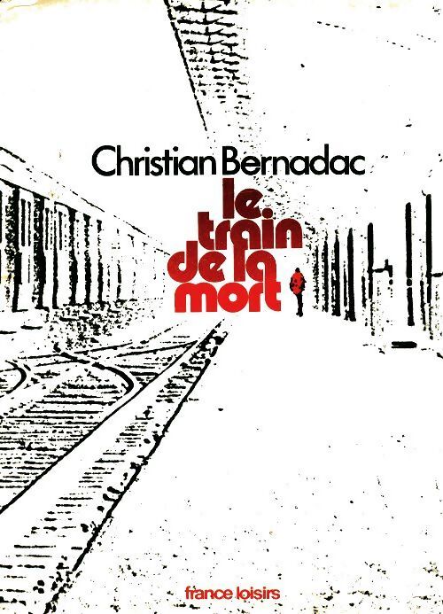 Le train de la mort - Christian Bernadac - Livre