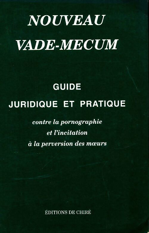 Nouveau vade-mecum. Guide juridique et pratique contre la pornographie - Collectif - Livre