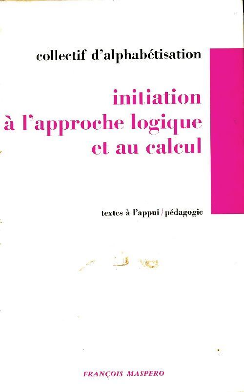 Initiation à l'approche logique et au calcul - Collectif - Livre