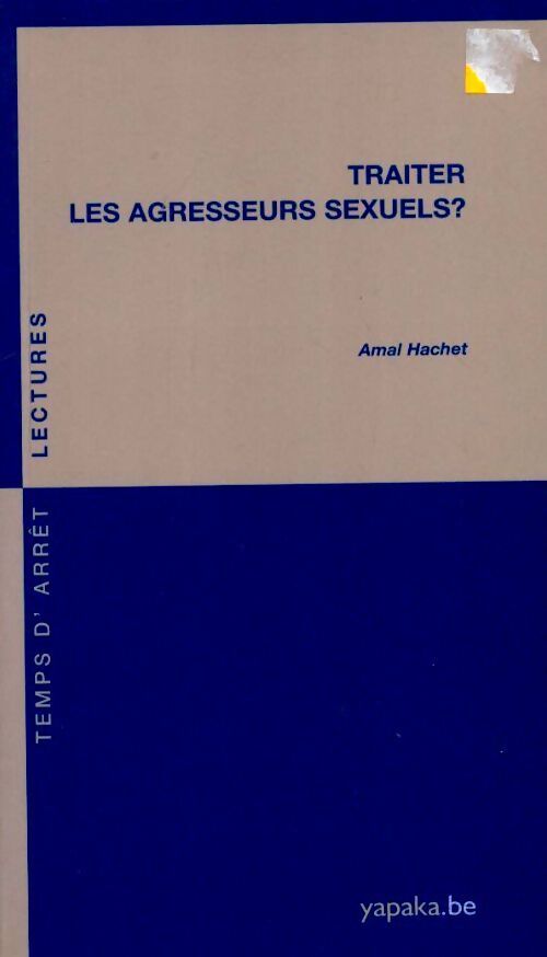 Traiter les agresseurs sexuels ? - Amal Hachet - Livre