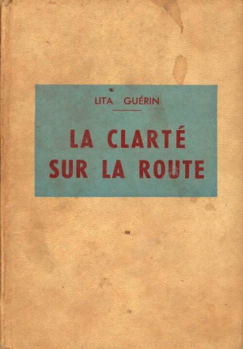 La clarté sur la route - Lita Guérin - Livre