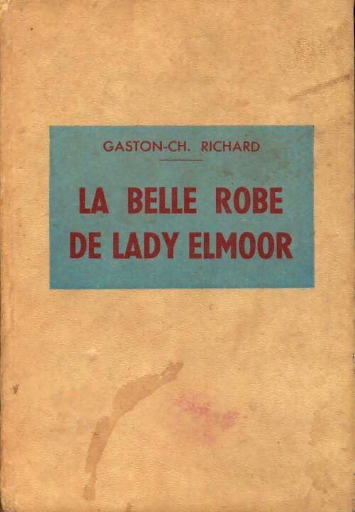 La belle robe de Lady Elmoor - Gaston-Charles Richard - Livre