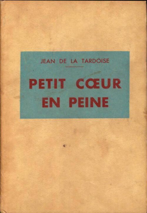 Petit coeur en peine - Jean De La Tardoire - Livre