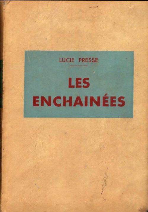 Les enchaînées - Lucie Presse - Livre