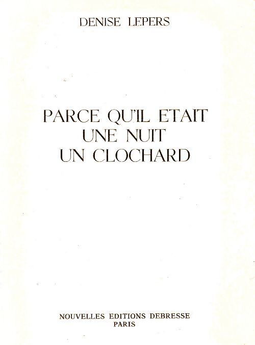Parce qu'il était une nuit un clochard - Denise Lepers - Livre