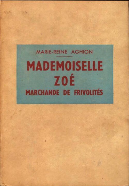 Mademoiselle Zoé. Marchande de frivolites - Marie-Reine Aghion - Livre