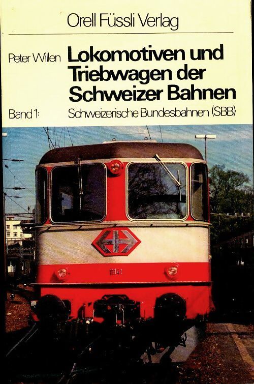 Lokomotiven und triebwagen der schweizer bahnen - Peter Willen - Livre