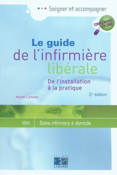 Guide de l'infirmière libérale. De l'installation à la pratique - Muriel Caronne - Livre
